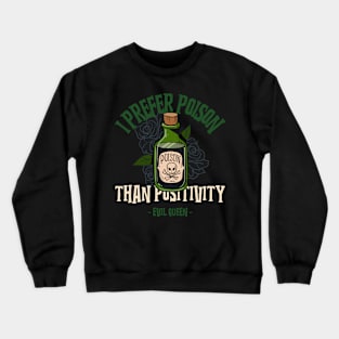 I Prefer Poison than Positivity - Evil Queen Crewneck Sweatshirt